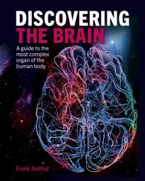 Icon image Discovering the Brain: A Guide to the Most Complex Organ of the Human Body