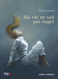 Icon image Ma vie ne sait pas nager