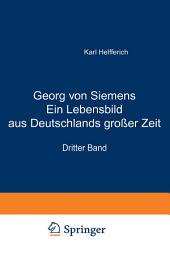 Icon image Georg von Siemens Ein Lebensbild aus Deutschlands großer Zeit: Dritter Band