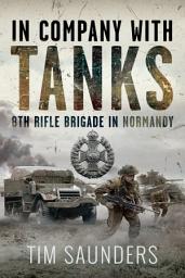 Icon image In Company with Tanks: 8th Rifle Brigade in Normandy