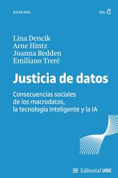 Icon image Justicia de datos: Consecuencias sociales de los macrodatos, la tecnología inteligente y la IA