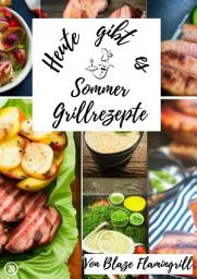 Icon image Heute gibt es - Sommer Grillrezepte: 25 tolle Sommer Grillrezepte, Ausgabe 2