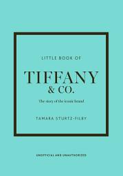 Icon image Little Book of Tiffany & Co.: The story of the iconic jewellery brand