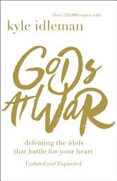 Icon image Gods at War: Defeating the Idols that Battle for Your Heart