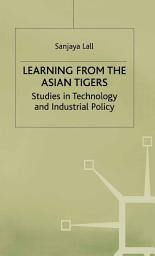 Icon image Learning from the Asian Tigers: Studies in Technology and Industrial Policy