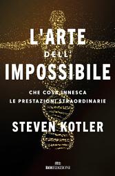 Icon image L'arte dell'impossibile: Che cosa innesca le prestazioni straordinarie