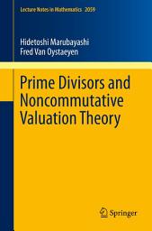 Icon image Prime Divisors and Noncommutative Valuation Theory