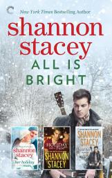 Icon image All is Bright: A Shannon Stacey Holiday Box Set