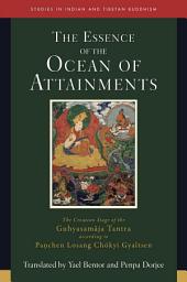 Icon image Essence of the Ocean of Attainments: The Creation Stage of the Guhyasamaja Tantra according to Panchen Losang Chökyi Gyaltsen
