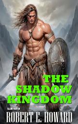 Icon image Robert E. Howard. The Shadow Kingdom. Illustrated