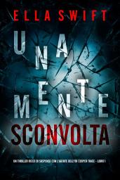 Icon image Una Mente Sconvolta (Un thriller ricco di suspense con l'agente dell'FBI Cooper Trace - Libro 1)