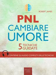 Icon image PNL. Cambiare umore: 5 tecniche guidate