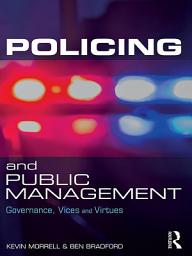 Icon image Policing and Public Management: Governance, Vices and Virtues