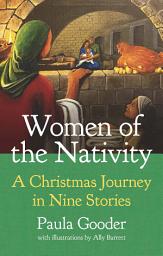 Icon image Women of the Nativity: An Advent and Christmas Journey in Nine Stories