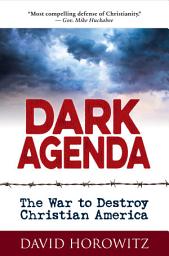 Icon image Dark Agenda: The War to Destroy Christian America