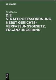 Icon image Die Strafprozessordnung nebst Gerichtsverfassungsgesetz, Ergänzungsband: Gesetz zur Änderung von Vorschriften des Strafverfahrens und des Gerichtsverfassungsgesetzes vom 28. Juni 1935, Ausgabe 19