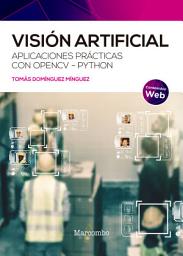 Icon image Visión artificial: Aplicaciones prácticas con OpenCV - Python