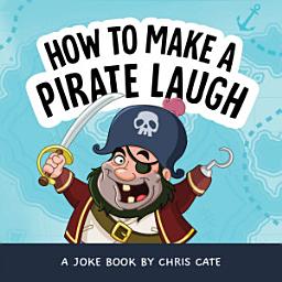 Icon image How to Make a Pirate Laugh