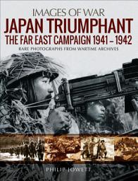 Icon image Japan Triumphant: The Far East Campaign 1941-1942