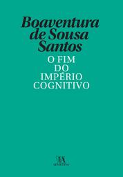 Icon image O Fim do Império Cognitivo - A afirmação das epistemologias do sul