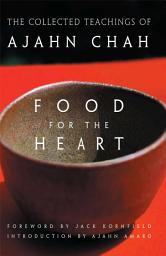 Icon image Food for the Heart: The Collected Teachings of Ajahn Chah