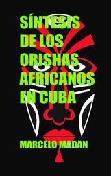 Icon image Síntesis de los Orishas Africanos en Cuba