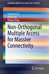 Icon image Non-Orthogonal Multiple Access for Massive Connectivity