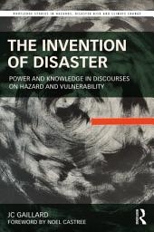 Icon image The Invention of Disaster: Power and Knowledge in Discourses on Hazard and Vulnerability