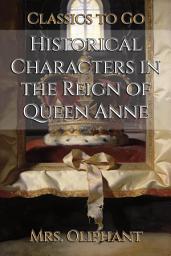 Icon image Historical Characters in the Reign of Queen Anne: Restored Classics to Go Edition