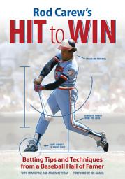 Icon image Rod Carew's Hit to Win: Batting Tips and Techniques from a Baseball Hall of Famer