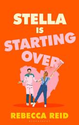 Icon image Stella Is Starting Over: A hilarious and uplifting rom-com perfect for holiday reading and for fans of Lucy Vine and Lindsey Kelk