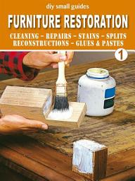 Icon image Furniture Restoration - 1: Cleaning - Repairs - Stains - Splits - Reconstructions - Glues & Pastes