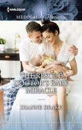 Icon image The Rescue Doctor's Baby Miracle