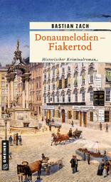 Icon image Donaumelodien - Fiakertod: Historischer Kriminalroman