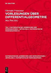 Icon image Gheorghe Vranceanu: Vorlesungen über Differentialgeometrie. Teil 1