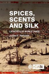 Icon image Spices, Scents and Silk: Catalysts of World Trade