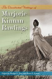 Icon image The Uncollected Writings of Marjorie Kinnan Rawlings