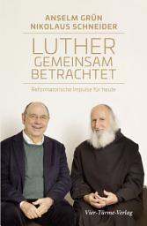 Icon image Luther gemeinsam betrachtet: Reformatorische Impulse für heute