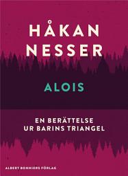 Icon image Alois : En berättelse ur Barins triangel