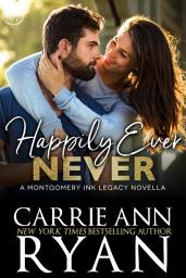 Icon image Happily Ever Never: A Montgomery Ink Legacy Romance