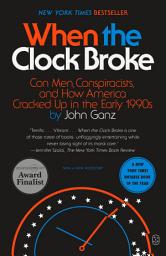 Icon image When the Clock Broke: Con Men, Conspiracists, and How America Cracked Up in the Early 1990s