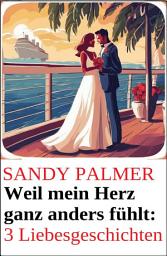 Icon image Weil mein Herz ganz anders fühlt: 3 Liebesgeschichten