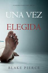Icon image Una vez elegida (Un misterio de Riley Paige - Libro #17)