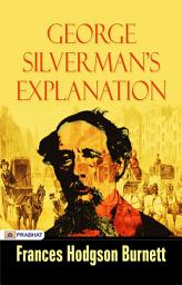 Icon image George Silverman's Explanation: George Silverman's Explanation: Dickens' Tale of Redemption and Truth by Charles Dickens