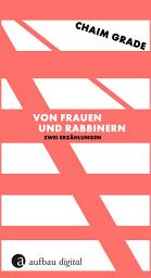 Icon image Von Frauen und Rabbinern: Zwei Erzählungen