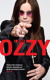 Icon image I Am Ozzy: The classic autobiography from Ozzy Osbourne, the heavy metal music icon and frontman of Black Sabbath