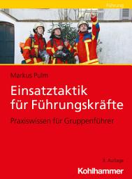 Icon image Einsatztaktik für Führungskräfte: Praxiswissen für Gruppenführer, Ausgabe 3