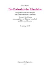 Icon image Die Eucharistie im Mittelalter: Liturgiehistorische Forschungen in kulturwissenschaftlicher Absicht. Mit einer Einführung herausgegeben von Hubertus Lutterbach und Thomas Flammer