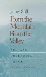 Icon image From the Mountain, From the Valley: New and Collected Poems