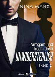 Icon image Arrogant und frech, doch unwiderstehlich - Band 2